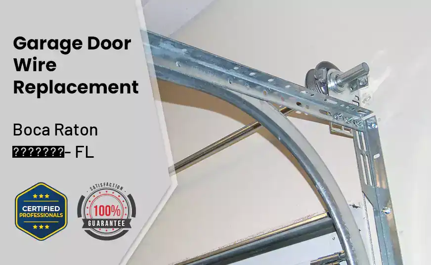 Garage Door Wire Replacement Boca Raton - FL 