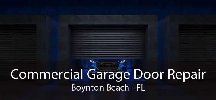 Commercial Garage Door Repair Boynton Beach - FL