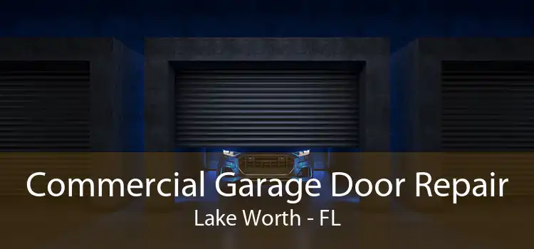 Commercial Garage Door Repair Lake Worth - FL