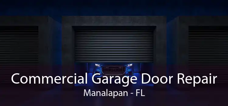 Commercial Garage Door Repair Manalapan - FL