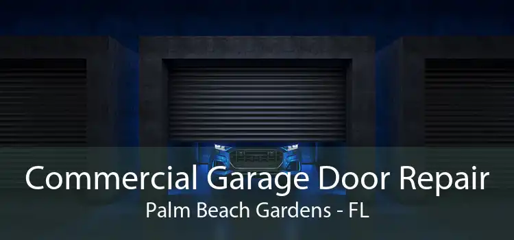 Commercial Garage Door Repair Palm Beach Gardens - FL