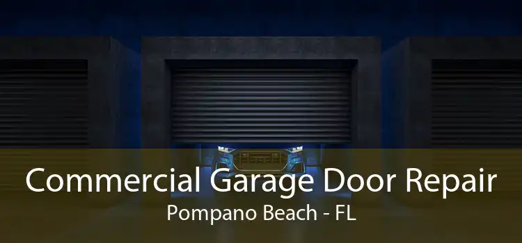 Commercial Garage Door Repair Pompano Beach - FL