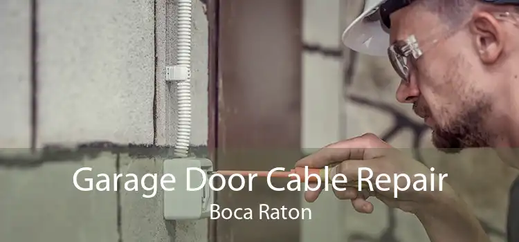 Garage Door Cable Repair Boca Raton