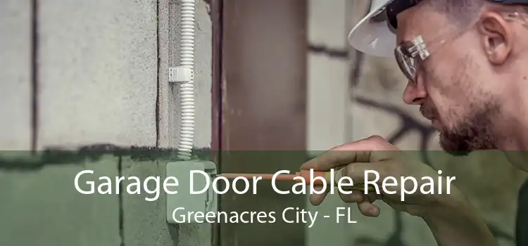 Garage Door Cable Repair Greenacres City - FL