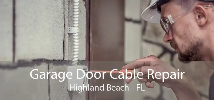 Garage Door Cable Repair Highland Beach - FL