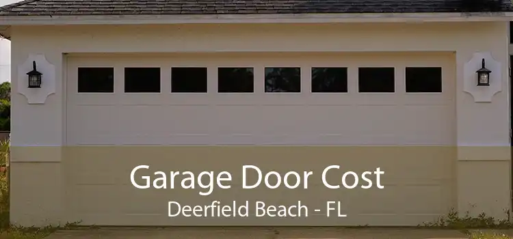 Garage Door Cost Deerfield Beach - FL