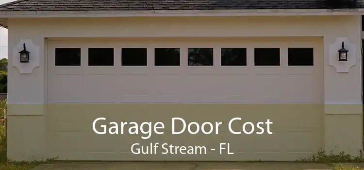 Garage Door Cost Gulf Stream - FL