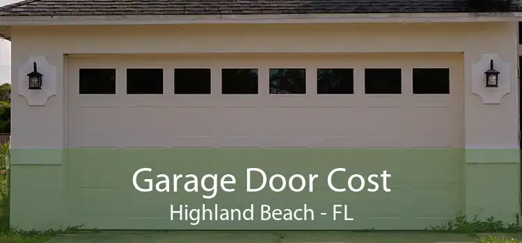 Garage Door Cost Highland Beach - FL