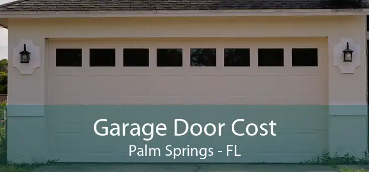 Garage Door Cost Palm Springs - FL