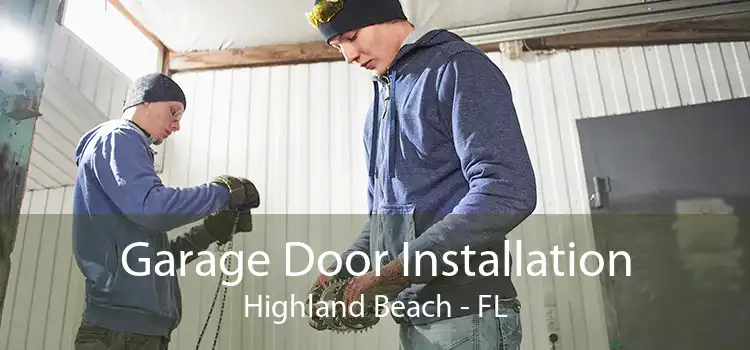 Garage Door Installation Highland Beach - FL