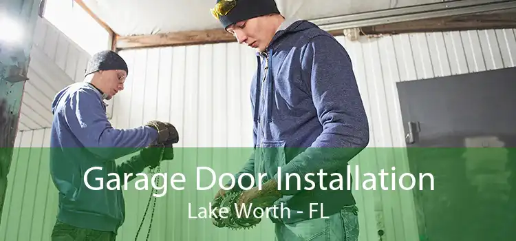 Garage Door Installation Lake Worth - FL