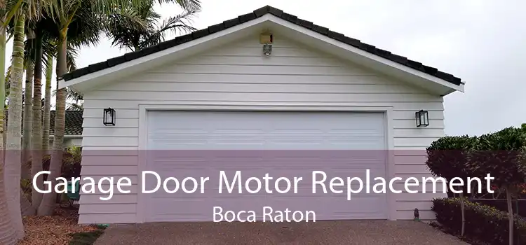 Garage Door Motor Replacement Boca Raton