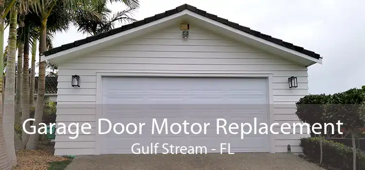 Garage Door Motor Replacement Gulf Stream - FL