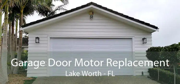 Garage Door Motor Replacement Lake Worth - FL