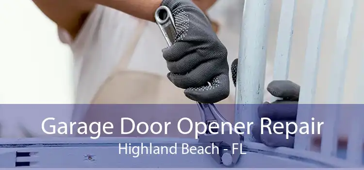 Garage Door Opener Repair Highland Beach - FL