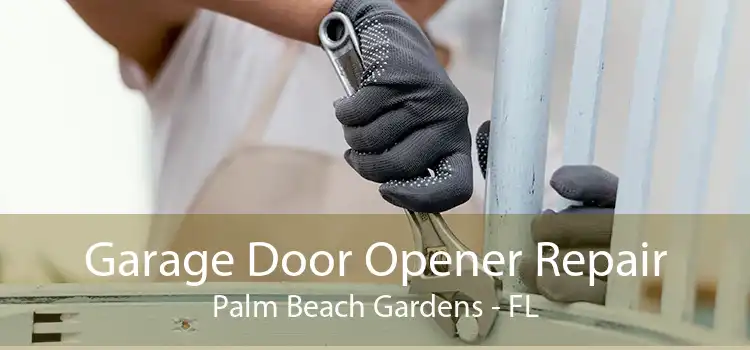 Garage Door Opener Repair Palm Beach Gardens - FL