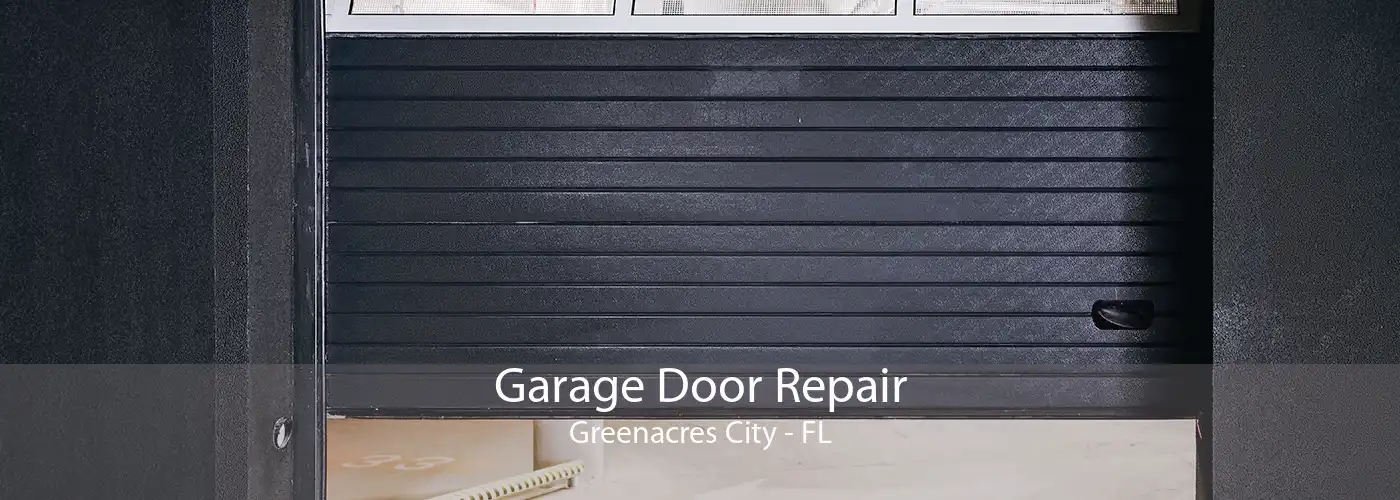 Garage Door Repair Greenacres City - FL