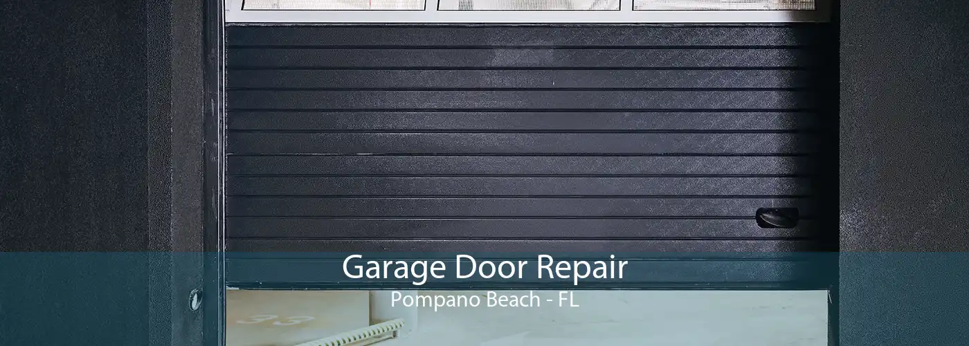 Garage Door Repair Pompano Beach - FL