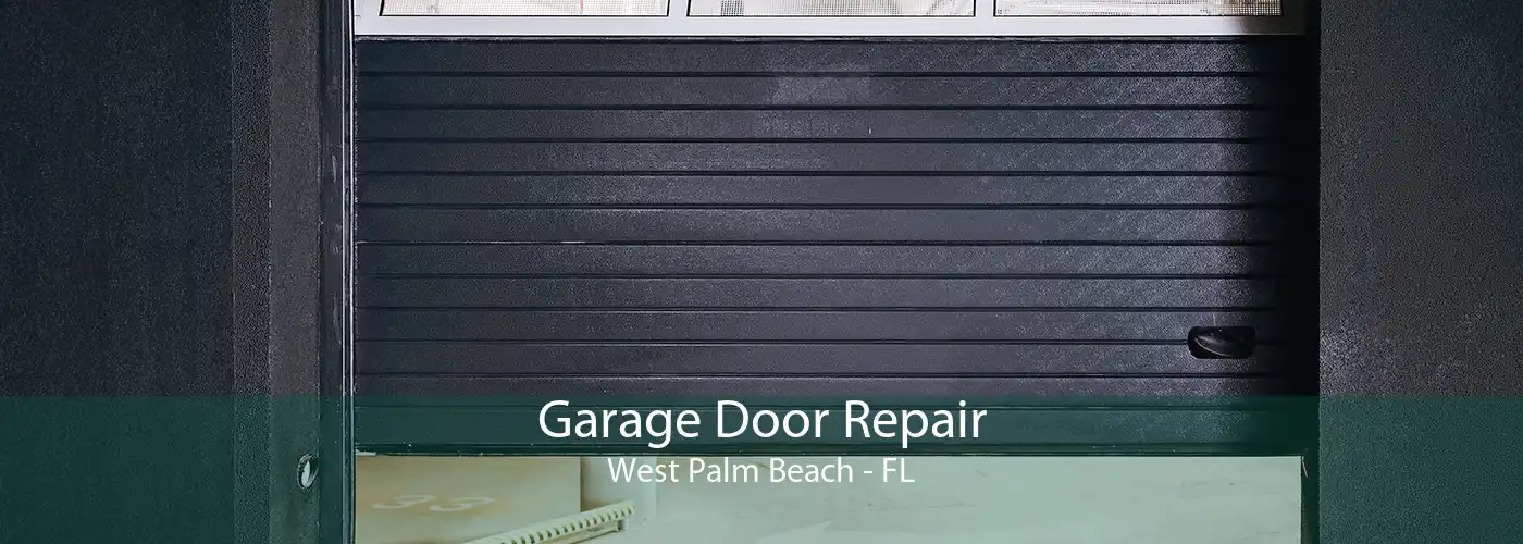 Garage Door Repair West Palm Beach - FL