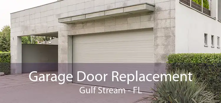 Garage Door Replacement Gulf Stream - FL