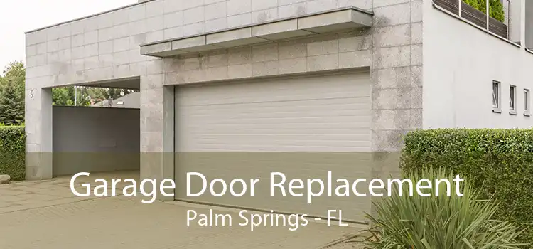 Garage Door Replacement Palm Springs - FL