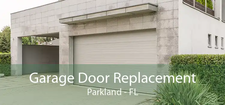 Garage Door Replacement Parkland - FL