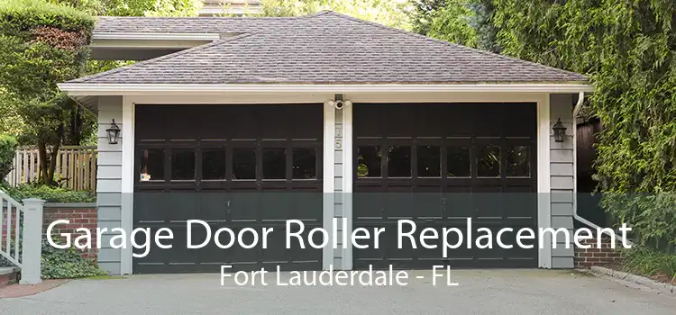 Garage Door Roller Replacement Fort Lauderdale - FL