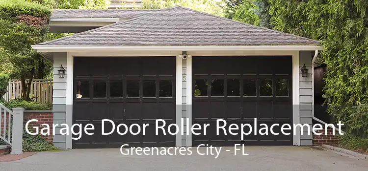 Garage Door Roller Replacement Greenacres City - FL