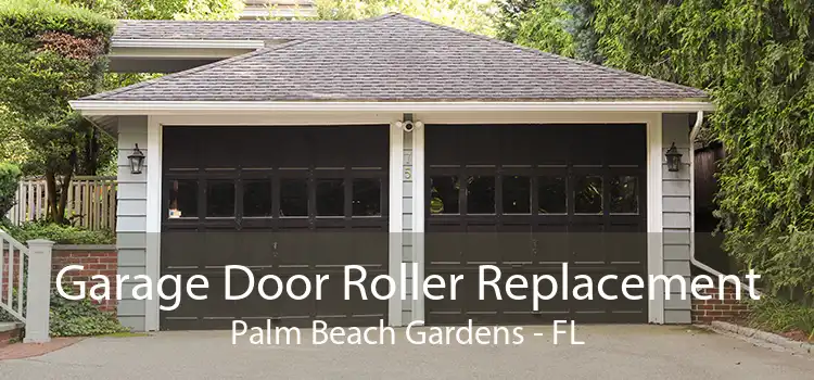 Garage Door Roller Replacement Palm Beach Gardens - FL