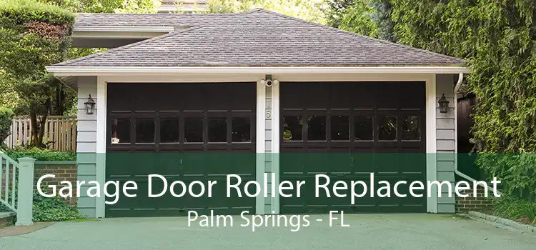 Garage Door Roller Replacement Palm Springs - FL