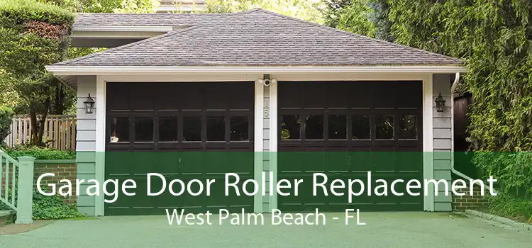 Garage Door Roller Replacement West Palm Beach - FL