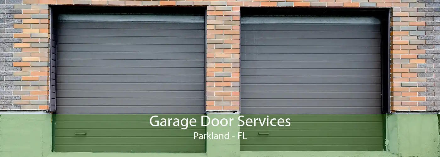 Garage Door Services Parkland - FL