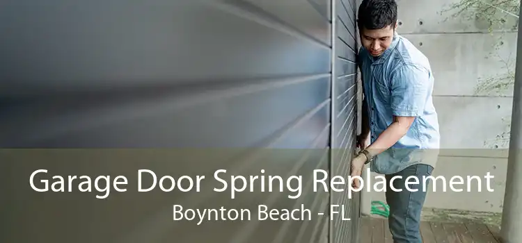 Garage Door Spring Replacement Boynton Beach - FL