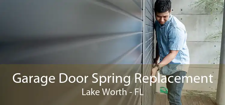 Garage Door Spring Replacement Lake Worth - FL