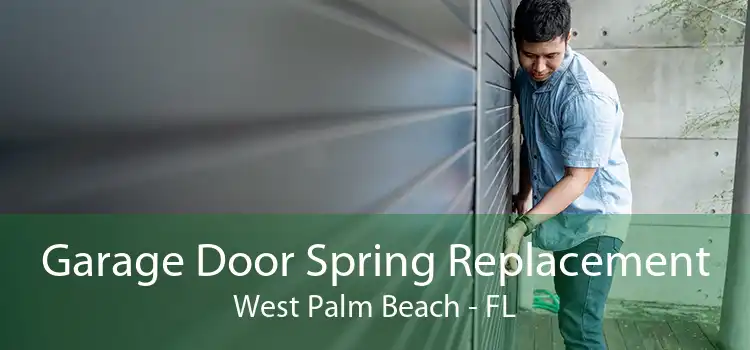 Garage Door Spring Replacement West Palm Beach - FL